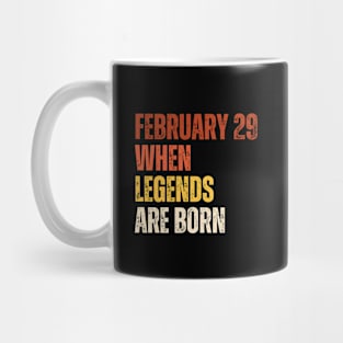 February 29 When Legends Are Born - Celebrating the Birthdays of Legends in this Cool Leap Year. Mug